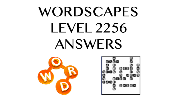 Wordscapes Level 2256 Answers