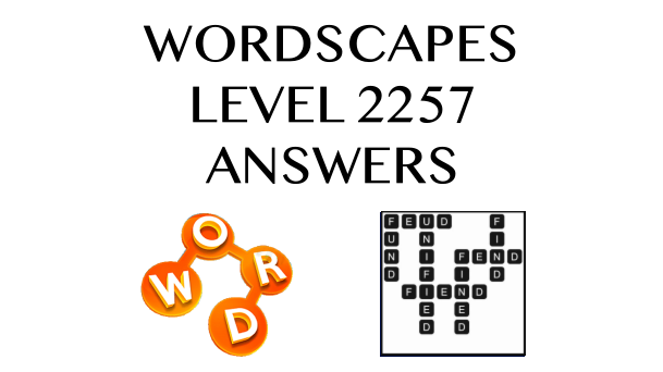 Wordscapes Level 2257 Answers