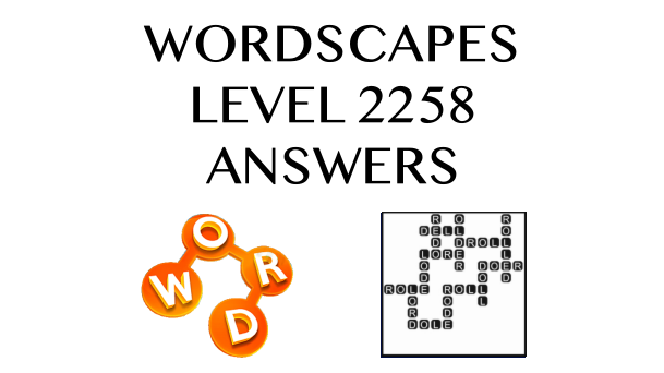 Wordscapes Level 2258 Answers