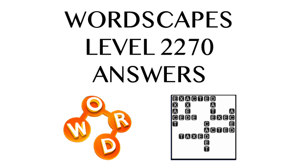 Wordscapes Level 2270 Answers