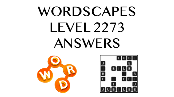 Wordscapes Level 2273 Answers