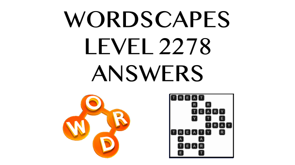 Wordscapes Level 2278 Answers