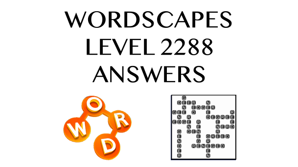 Wordscapes Level 2288 Answers