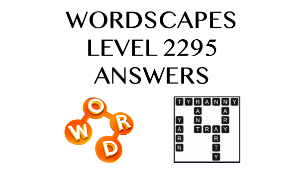 Wordscapes Level 2295 Answers