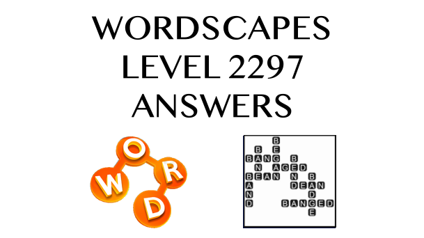 Wordscapes Level 2297 Answers