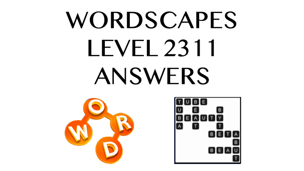 Wordscapes Level 2311 Answers