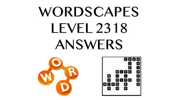 Wordscapes Level 2318 Answers