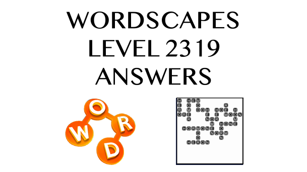 Wordscapes Level 2319 Answers