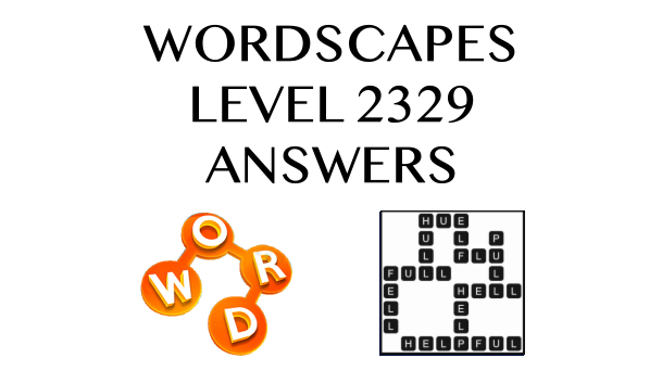 Wordscapes Level 2329 Answers