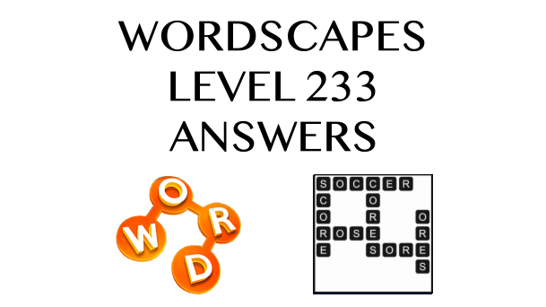 Wordscapes Level 233 Answers