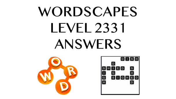 Wordscapes Level 2331 Answers