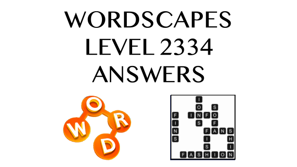 Wordscapes Level 2334 Answers