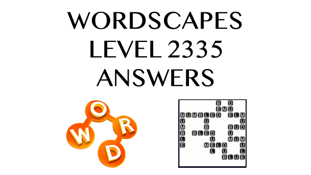 Wordscapes Level 2335 Answers