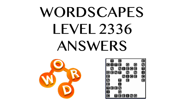 Wordscapes Level 2336 Answers