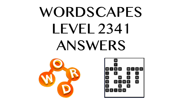 Wordscapes Level 2341 Answers