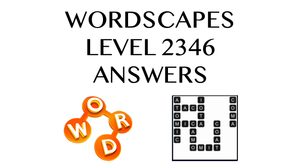 Wordscapes Level 2346 Answers