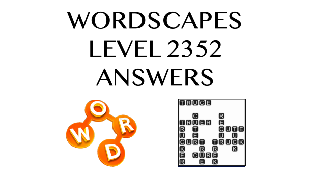 Wordscapes Level 2352 Answers