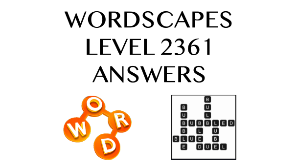 Wordscapes Level 2361 Answers