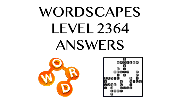 Wordscapes Level 2364 Answers