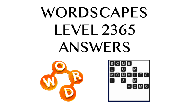 Wordscapes Level 2365 Answers