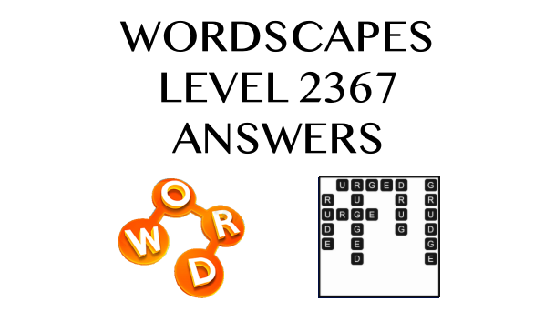 Wordscapes Level 2367 Answers