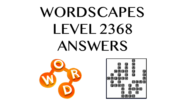 Wordscapes Level 2368 Answers