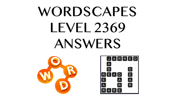 Wordscapes Level 2369 Answers