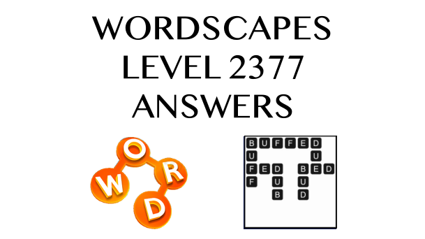 Wordscapes Level 2377 Answers