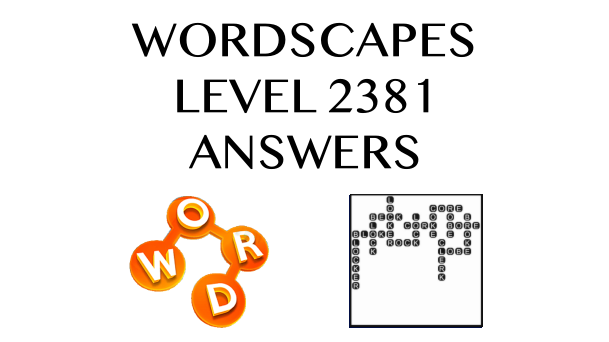 Wordscapes Level 2381 Answers