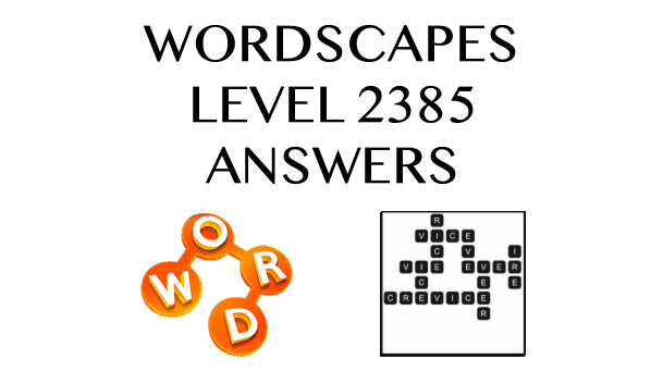 Wordscapes Level 2385 Answers