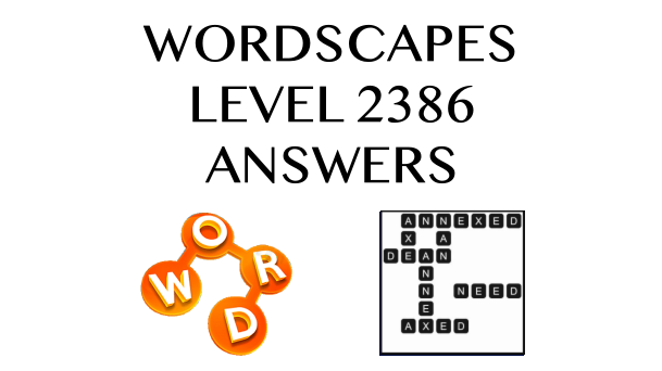 Wordscapes Level 2386 Answers