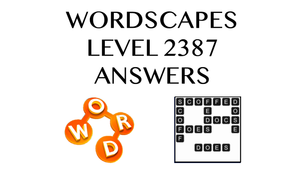 Wordscapes Level 2387 Answers