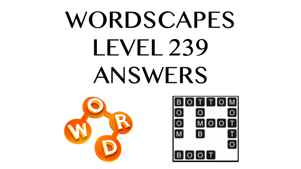 Wordscapes Level 239 Answers