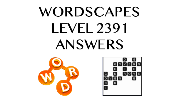 Wordscapes Level 2391 Answers