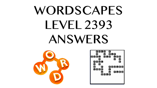 Wordscapes Level 2393 Answers