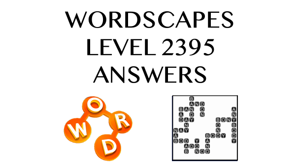 Wordscapes Level 2395 Answers