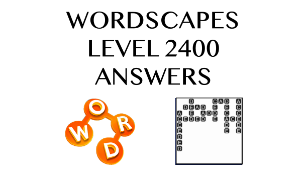 Wordscapes Level 2400 Answers
