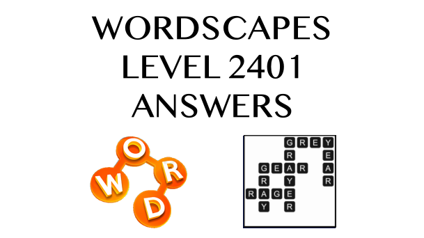 Wordscapes Level 2401 Answers