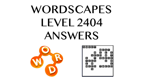 Wordscapes Level 2404 Answers