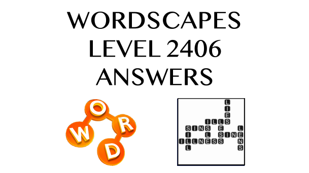 Wordscapes Level 2406 Answers