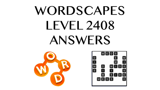 Wordscapes Level 2408 Answers