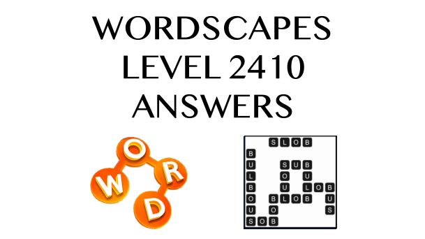 Wordscapes Level 2410 Answers