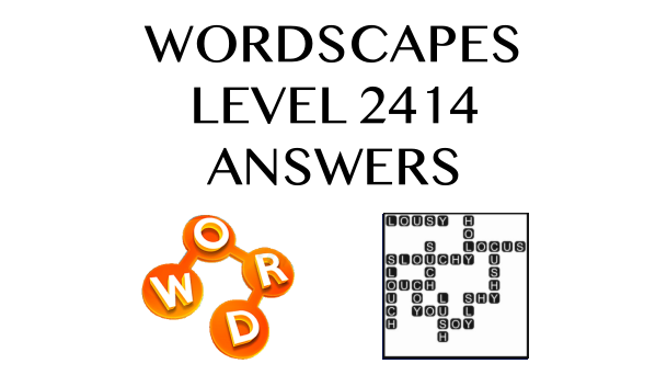 Wordscapes Level 2414 Answers