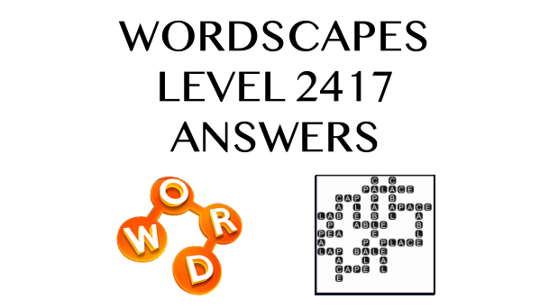 Wordscapes Level 2417 Answers