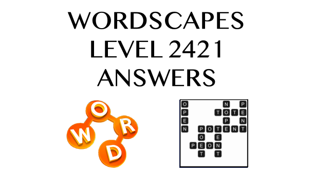 Wordscapes Level 2421 Answers