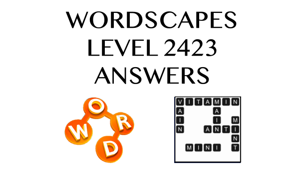 Wordscapes Level 2423 Answers