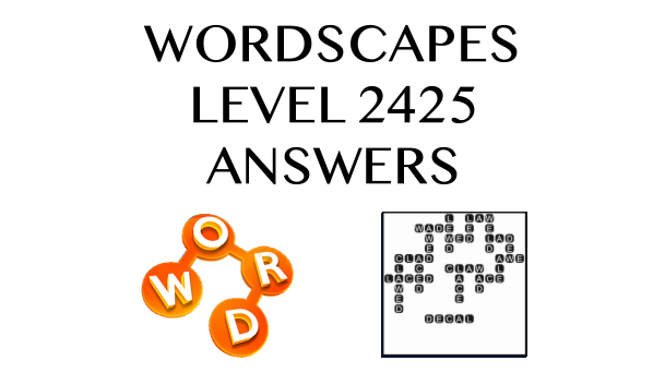 Wordscapes Level 2425 Answers