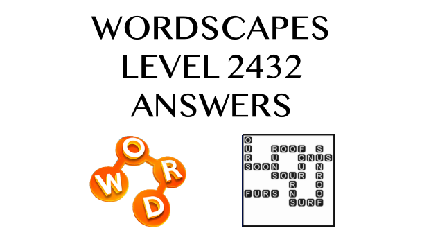 Wordscapes Level 2432 Answers