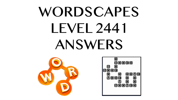 Wordscapes Level 2441 Answers