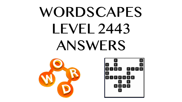 Wordscapes Level 2443 Answers